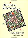 Learning in Relationship : Foundation for Personal and Professional Success