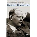 Dietrich Bonhoeffer: 1906 - 1945 Eine Biographie