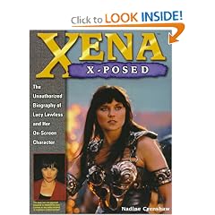 Xena X-Posed: The Unauthorized Biography of Lucy Lawless and Her On-Screen Character