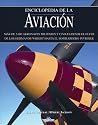Enciclopedia de la aviacion: Mas de 3,000 aeronaves militares y civiles desde el flyer de los hermanos Wright hasta el bombardero invisible (Grandes obras series) (Spanish Edition)
