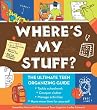 Where's My Stuff?: The Ultimate Teen Organizing Guide