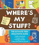 Where's My Stuff?: The Ultimate Teen Organizing Guide