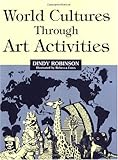 World Cultures Through Art Activities: World Cultures Through Art Activities: