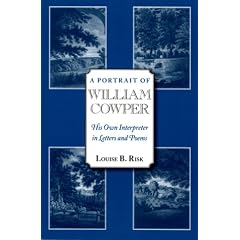 A Portrait of William Cowper: His Own Interpreter in Letters and Poems