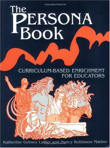 The Persona Book: Curriculum-Based Enrichment for Educators, History Through Role-Playing