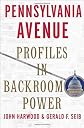 Pennsylvania Avenue: Profiles in Backroom Power