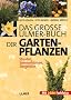 Das gro�e Ulmer-Buch der Garten-Pflanzen. Stauden, Sommerblumen, Str�ucher und B�ume