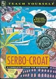 Teach Yourself Serbo-Croat Complete Course (Teach Yourself)