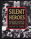 Silent Heroes: The Bravery & Devotion of Animals in War