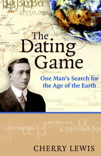 The Dating Game: One Man's Search for the Age of the Earth