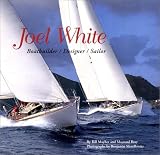 Joel White: Boatbuilder/Designer/Sailor