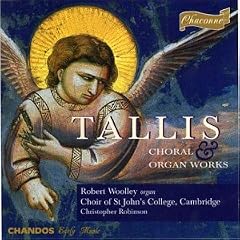 Tallis: Choral & Organ Works /Woolley � Choir of St John's College, Cambridge � Robinson