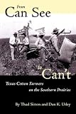 From Can See to Can't: Texas Cotton Farmers on the Southern Prairies From Can See to Can't: Texas Cotton Farmers on the Southern Prairies
