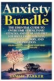 Anxiety: The Essential Guide to Crush Your Anxiety Today (Double Book Bundle): Overcome Stress, Panic Attacks, and Fear and Free Yourself from ... Your Mind and Regain Your Life) (Volume 3)
