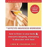 the appetite awareness workbook how to listen to your body and overcome bingeing overeating and obsession with