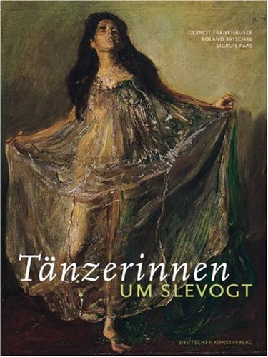 Deutscher Kunstverlag T&auml;nzerinnen um Slevogt: Katalog zur Ausstellung der Max Slevogt-Galerie /Villa Ludwigsh&ouml;he, Edenkoben, Pfalz vom 19. August  ...