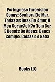 Portuguese Eurovision Songs: Senhora Do Mar, Todas as Ruas Do Amor, O Meu Coracao Nao Tem Cor, E Depois Do Adeus, Danca Comigo, Coisas de NADA-