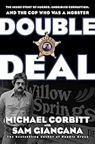 Double Deal: The Inside Story of Murder, Unbridled Corruption, and the Cop Who Was a Mobster