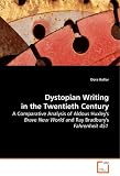 Dystopian Writing in the Twentieth Century: A Comparative Analysis of Aldous Huxley's Brave New World and Ray Bradbury's Fahrenheit 451