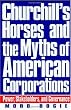 Churchill's Horses and the Myths of American Corporations: Power, Stakeholders, and Governance