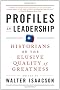 Profiles in Leadership: Historians on the Elusive Quality of Greatness