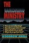 The Vanishing Ministry: How Are We Really Doing? How Did We Get Where We Are? What Attitude Do We Need? Where Do We Go From Here?