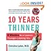 Ten Years Thinner: 6 Weeks to a Leaner, Younger-Looking You
