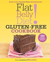 Flat Belly Diet! Gluten-Free Cookbook: 150 Delicious Fat-Blasting Recipes!