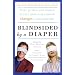 Blindsided by a Diaper: Over 30 Men and Women Reveal How Parenthood Changes a Relationship