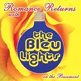 Romance Returns With the Bleu Lights in the Baseme