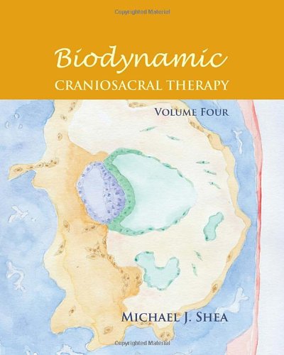 Biodynamic Craniosacral Therapy, Volume Four