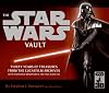 The Star Wars Vault: Thirty Years of Treasures from the Lucasfilm Archives, With Removable Memorabilia and Two Audio CDs
