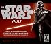 The Star Wars Vault: Thirty Years of Treasures from the Lucasfilm Archives, With Removable Memorabilia and Two Audio CDs