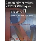 Comprendre et r�aliser les tests statistiques � l'aide de Rpar Ga�l Millot