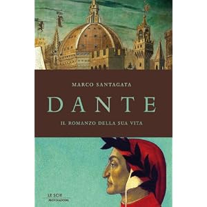 Dante: Il romanzo della sua vita (Le scie)