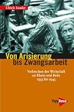 Produkt-Bild: Von Arisierung bis Zwangsarbeit: Verbrechen der Wirtschaft an Rhein und Ruhr 1933 bis 1945