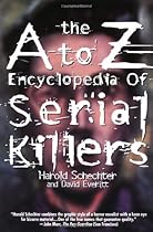 The A to Z Encyclopedia of Serial Killers (Pocket Books True Crime)