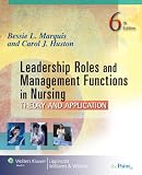 Leadership Roles and Management Functions in Nursing: Theory and Application (Marquis, Leadership Roles and Management Functions in Nursing) Leadership Roles and Management Functions in Nursing: Theory and Application (Marquis, Leadership Roles and Management Functions in Nursing)