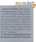 Die F.A.Z. Gourmetvision: 15 Deutsche Spitzenk�che, ihre Kreationen und ihre Visionen