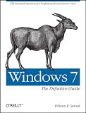 Windows 7: The Definitive Guide: The Essential Resource for Professionals and Power Users