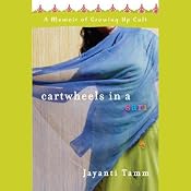 Cartwheels in a Sari: A Memoir of Growing Up Cult | [Jayanti Tamm]