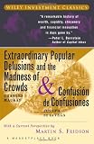 Extraordinary Popular Delusions and the Madness of Crowds and Confusión de Confusiones (A Marketplace Book)