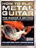 How to Play Metal Guitar: The Basics and Beyond (How to Play Series) (Guitar Player Musician`s Library)