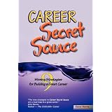 Career Secret Sauce; 9 Winning Strategies for Building a Great Career