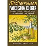mediterranean paleo slow cooker light and delicious gluten free recipes that take minimal effort to prepare