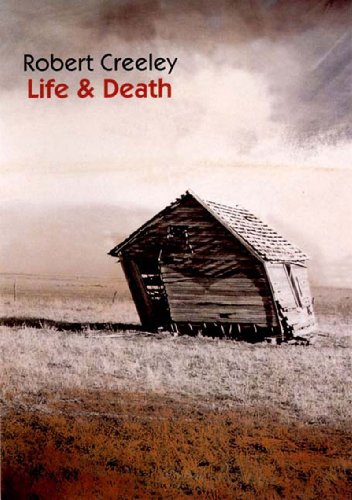 Life & Death, by Robert Creeley
