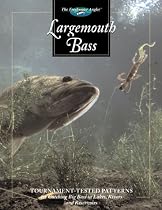Largemouth Bass: Tournament-Tested Patterns for Catching Big Bass in Lakes, Rivers, and Resevoirs (The Freshwater Angler)