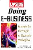 Doing e-business - [electronic resource]  : strategies for thriving in an electronic marketplace  : David Taylor, Alyse D. Terhune.