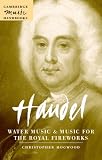 Handel: Water Music and Music for the Royal Fireworks