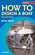 How to Design a Boat: Power and Sail (Sailmate)